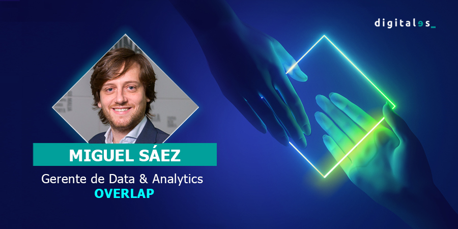ENTREVISTA: Miguel Sáez (Overlap) – Data&Analytics como habilitador para la toma de decisiones en las compañías
