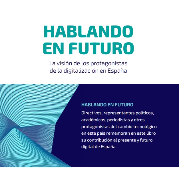 HABLANDO EN FUTURO: Los protagonistas de la digitalización en España